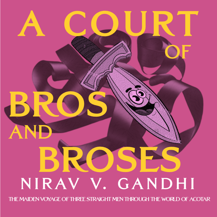 A COURT OF BROS AND BROSES